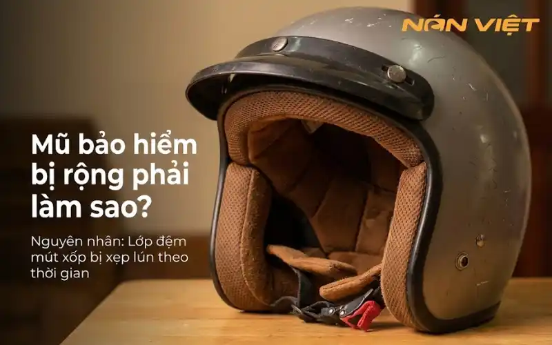 Mũ Bảo Hiểm Bị Rộng Do Sử Dụng Theo Thời Gian